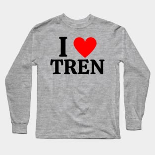 I Love Tren Long Sleeve T-Shirt